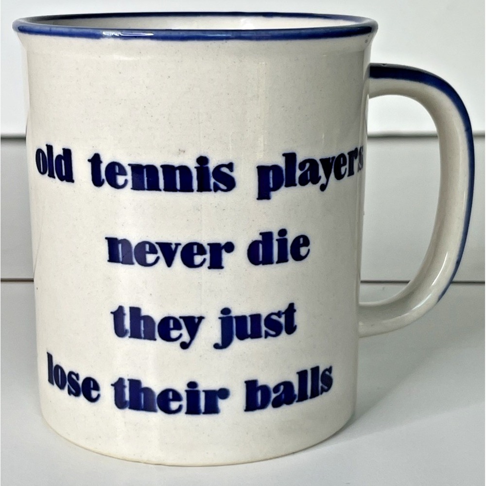 Vintage Tennis Old Tennis Players Never Die Lose Balls Coffee Mug Japan White